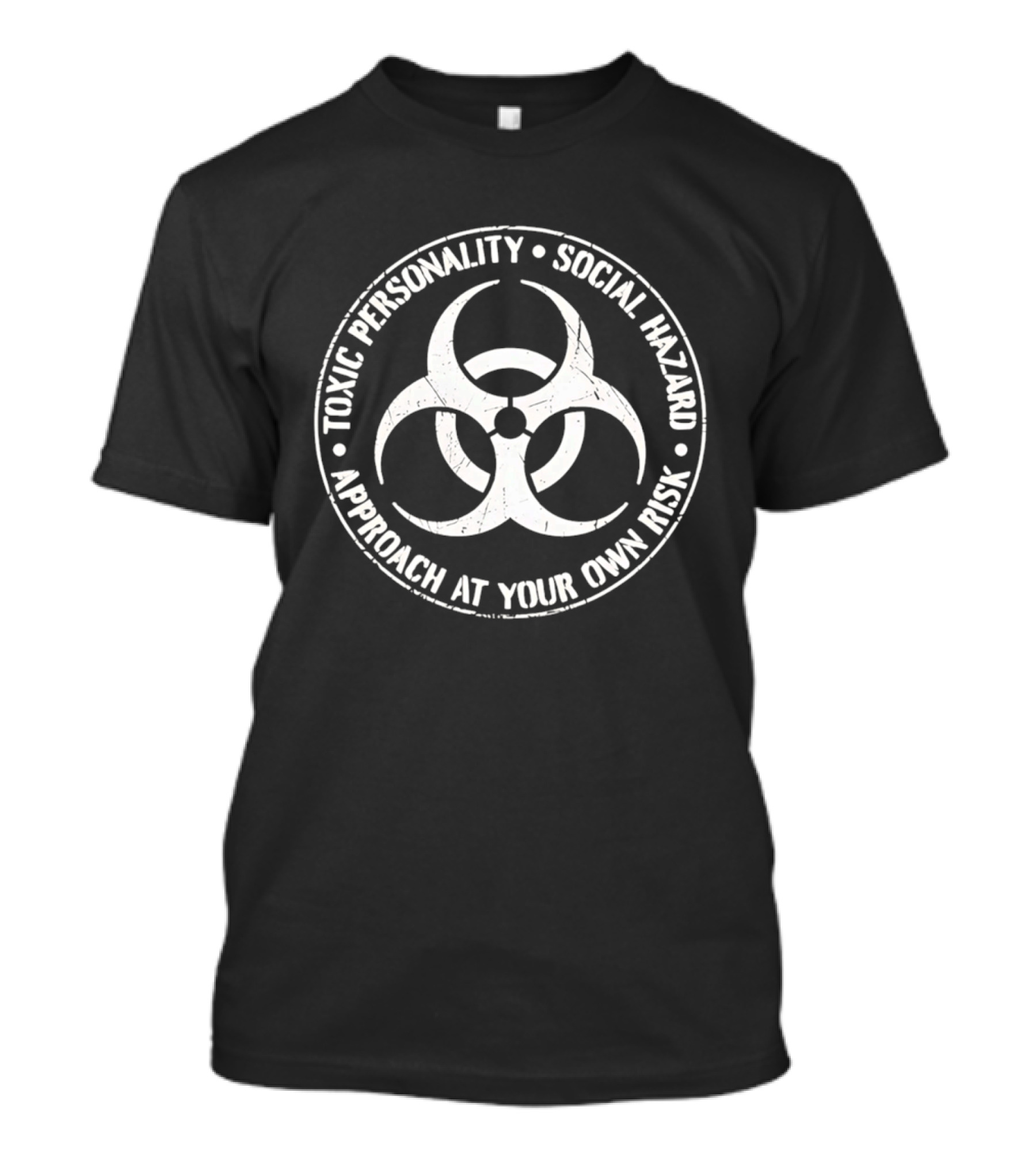 Toxic Personality Social Hazard Biohazard Symbol Approach At Your Own Risk T-Shirt
