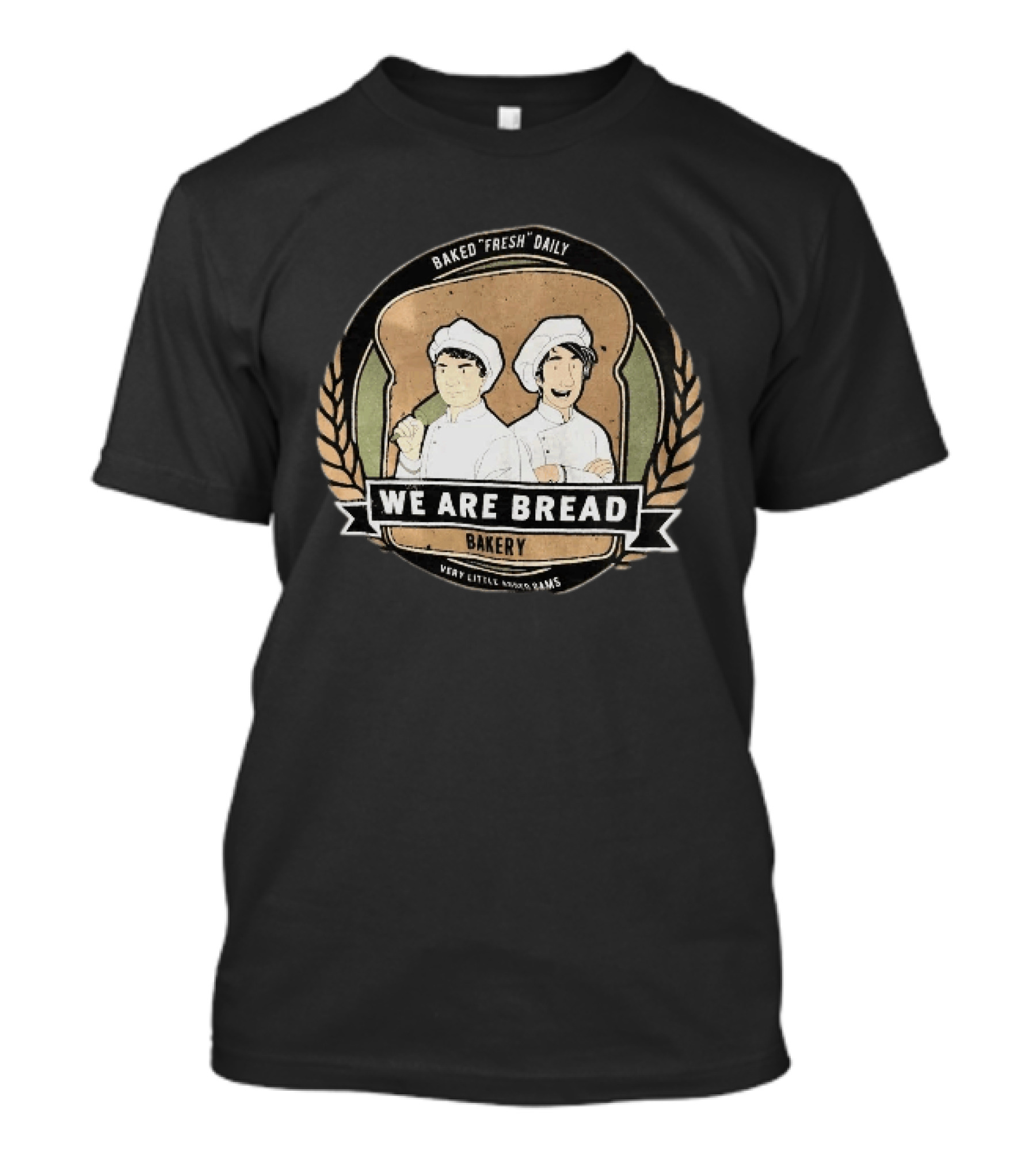 We Are Bread Bakery Baked Fresh Daily Very Little Sugar Or Jams T-Shirt