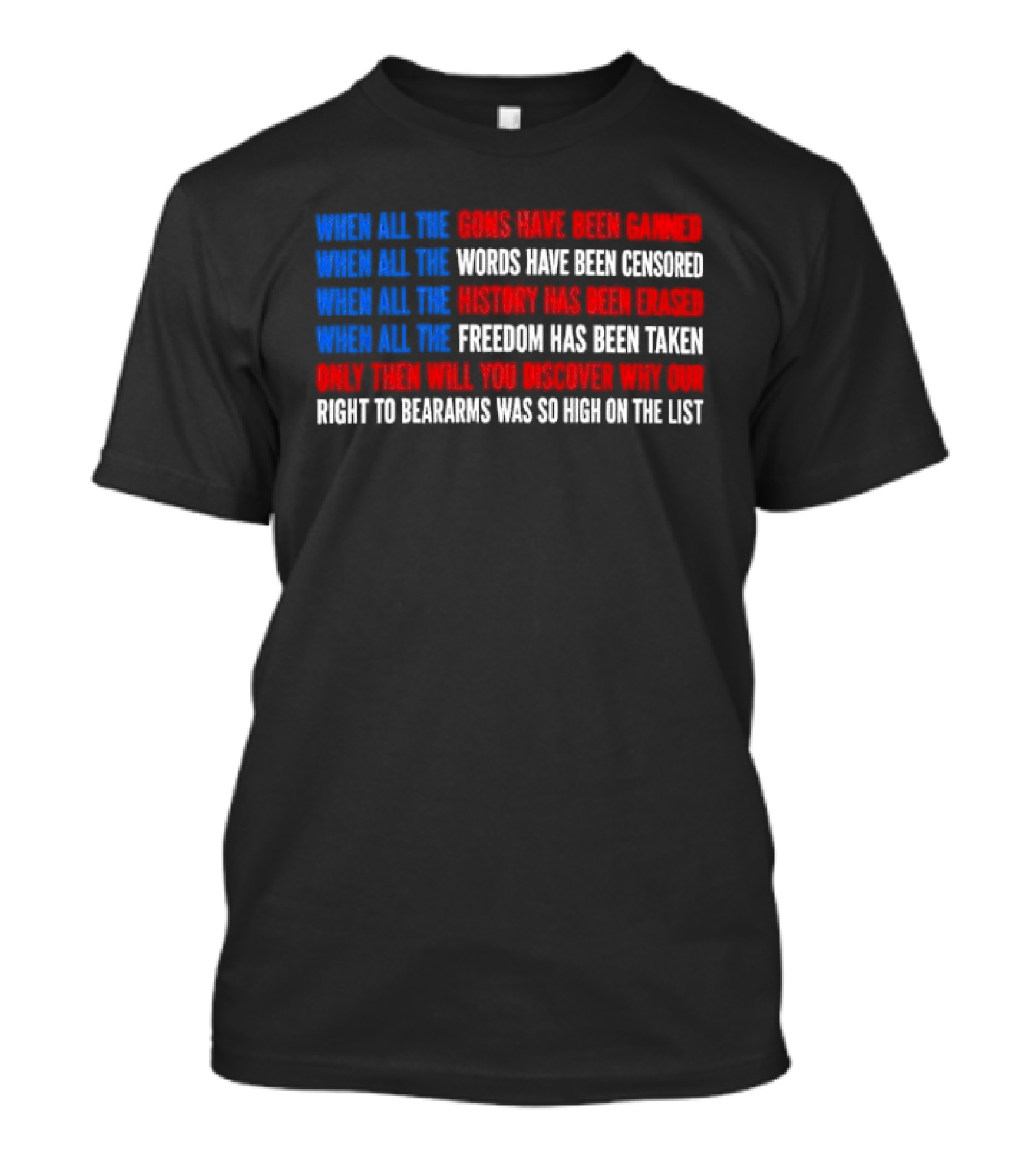 When All The Guns Have Been Banned Freedom Taken Right To Bear Arms High On The List T-Shirt