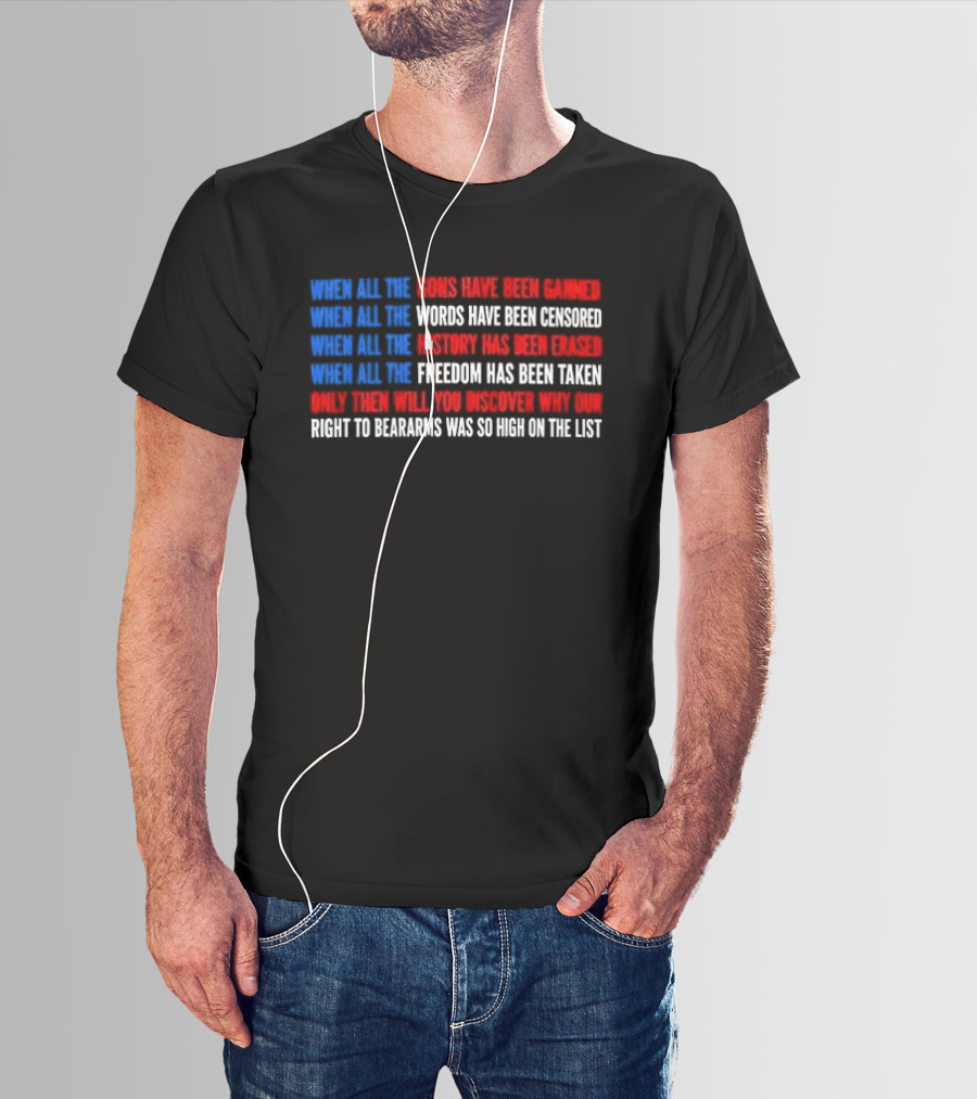 When All The Guns Have Been Banned Freedom Taken Right To Bear Arms High On The List T-Shirt