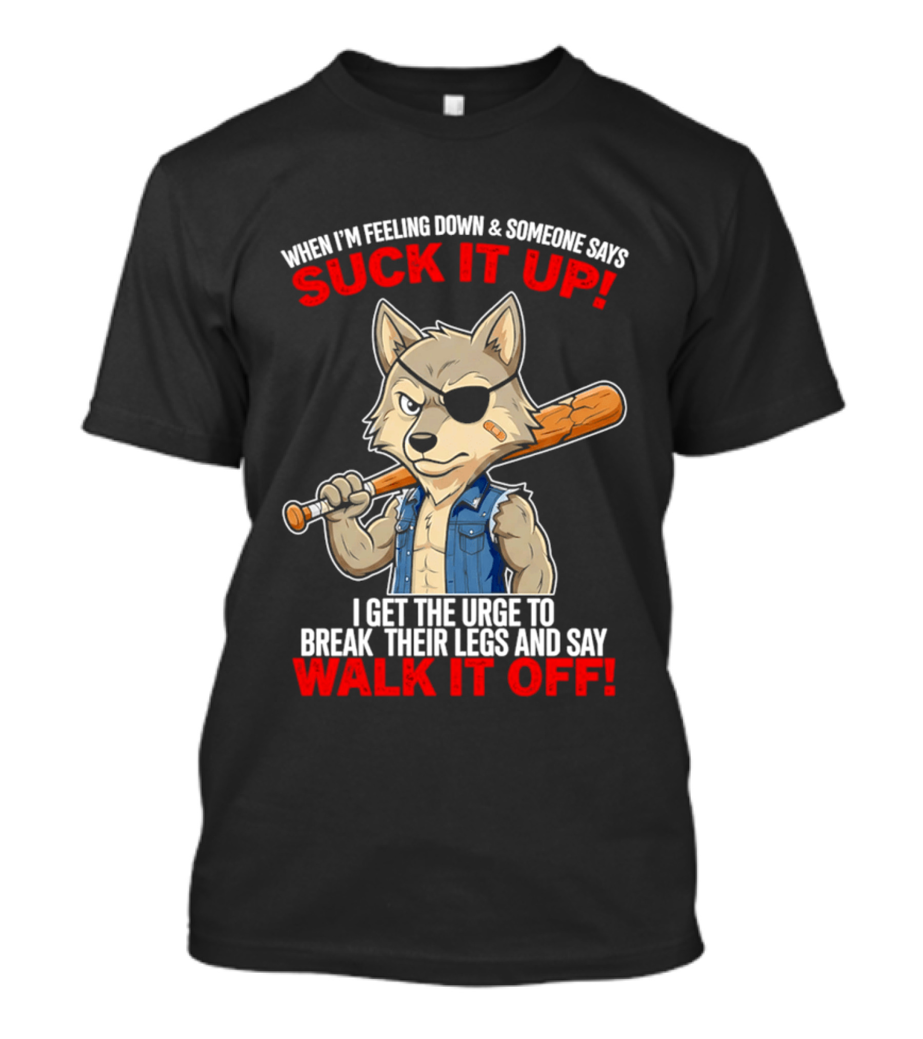 When I'm Feeling Down Suck It Up Wolf Walk It Off T-Shirt