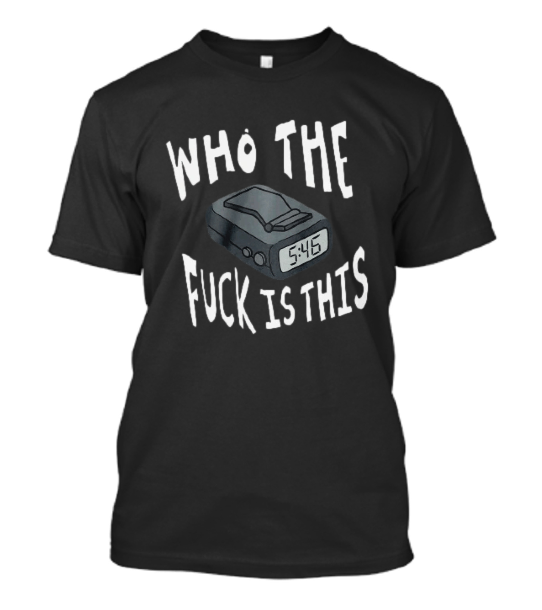Who The Fuck Is This Pager 5:46 Time Humor T-Shirt