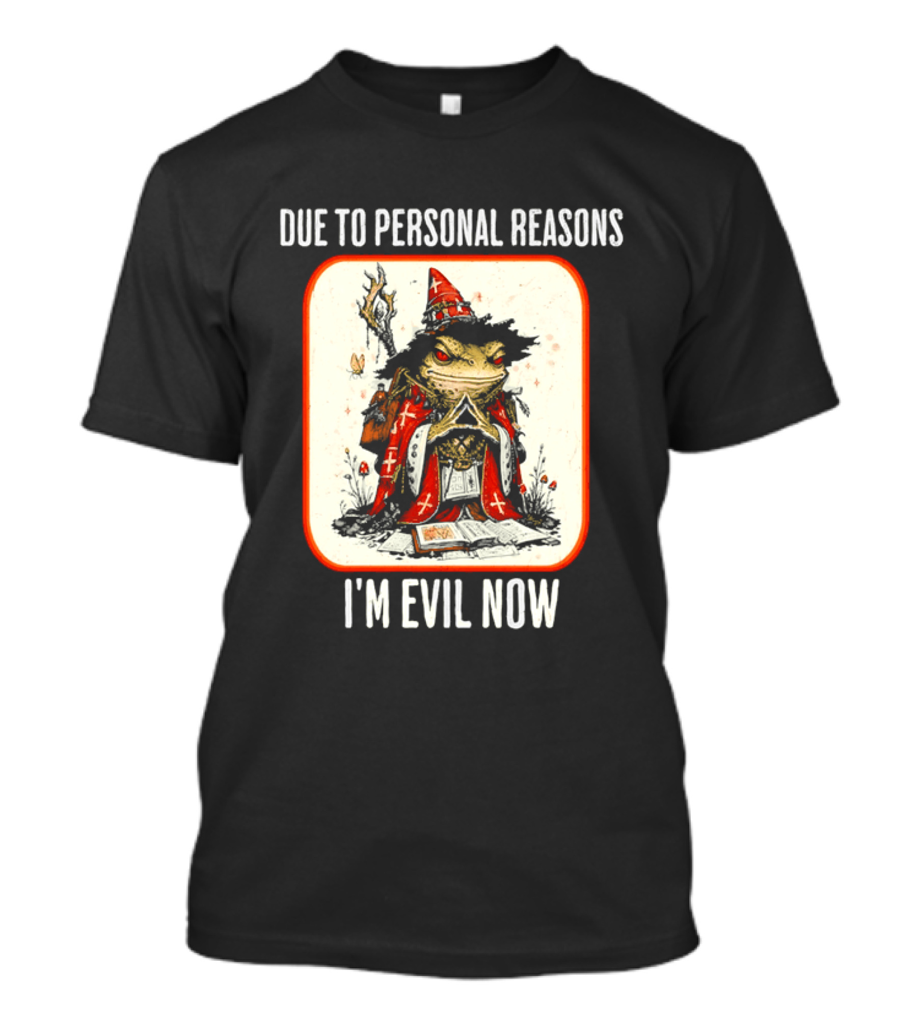 Due To Personal Reasons I'm Evil Now Wizard Toad Spellbook Mushrooms T-Shirt