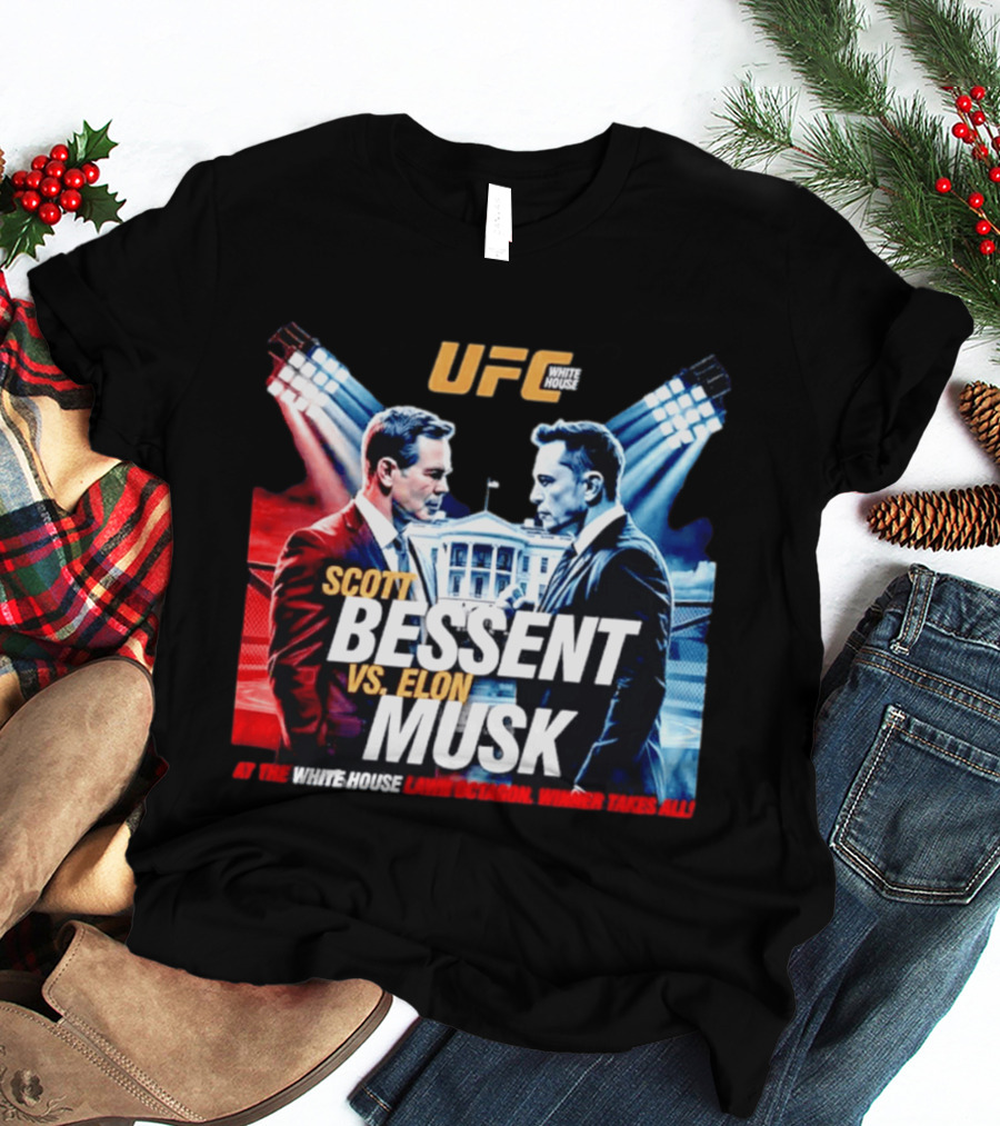 UFC White House Scott Bessent Vs Elon Musk At The White House Lawn Octagon Winner Takes All T-Shirt