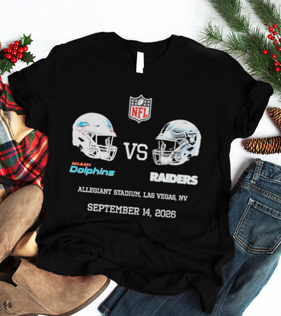Miami Dolphins Vs Raiders Allegiant Stadium Las Vegas NV September 14 2026 NFL T-Shirt