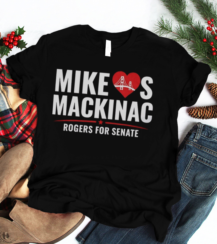 Mike Loves Mackinac Rogers For Senate With Heart Bridge T-Shirt