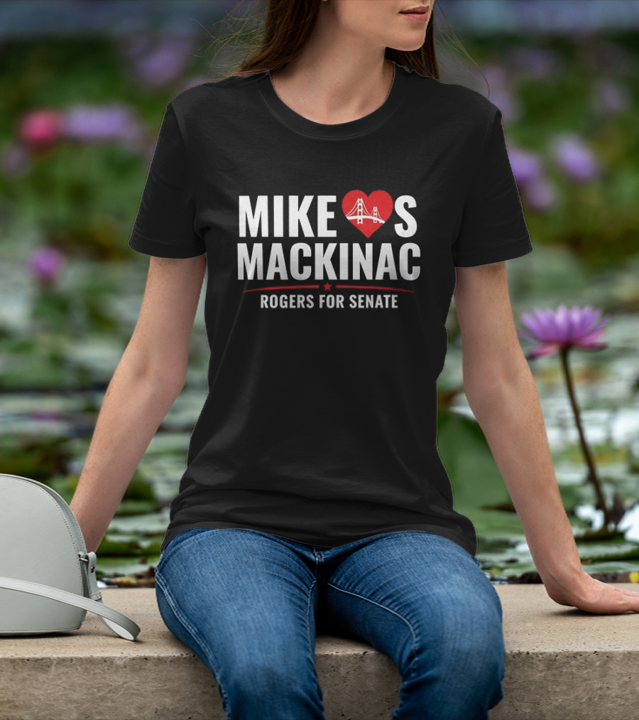 Mike Loves Mackinac Rogers For Senate With Heart Bridge T-Shirt