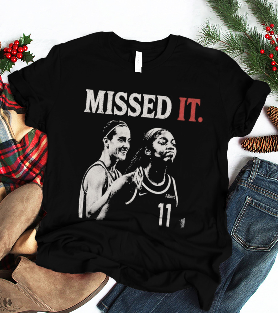 Missed It Caitlin Clark Angel Reese Basketball 11 T-Shirt
