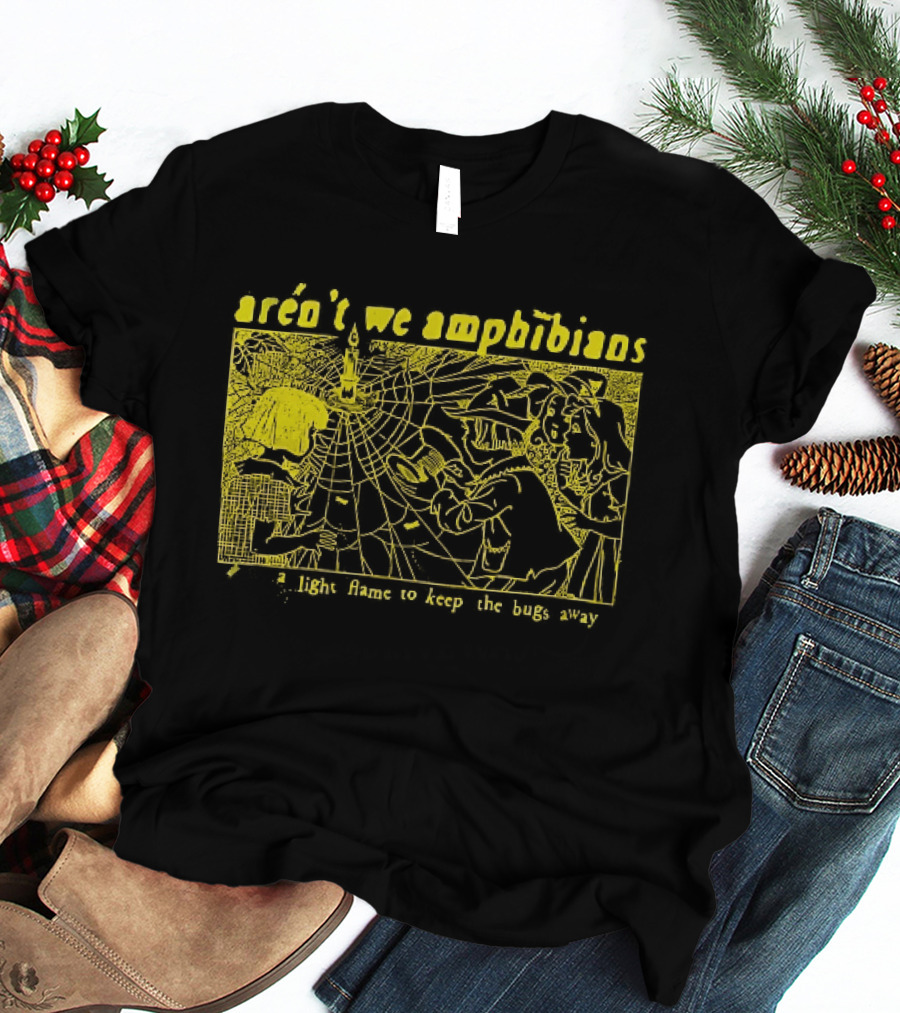 Aren't We Amphibians A Light Flame To Keep The Bugs Away Frog T-Shirt