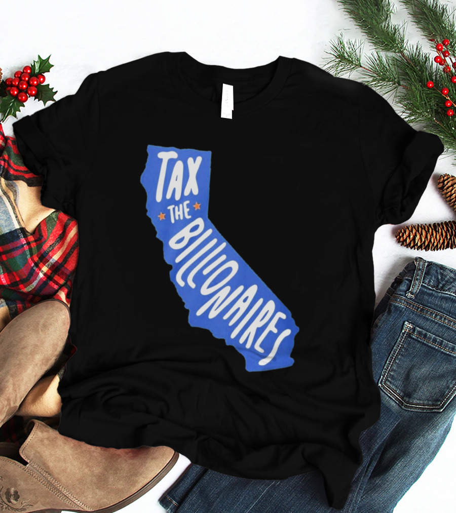 California Tax The Billionaires Political T-Shirt