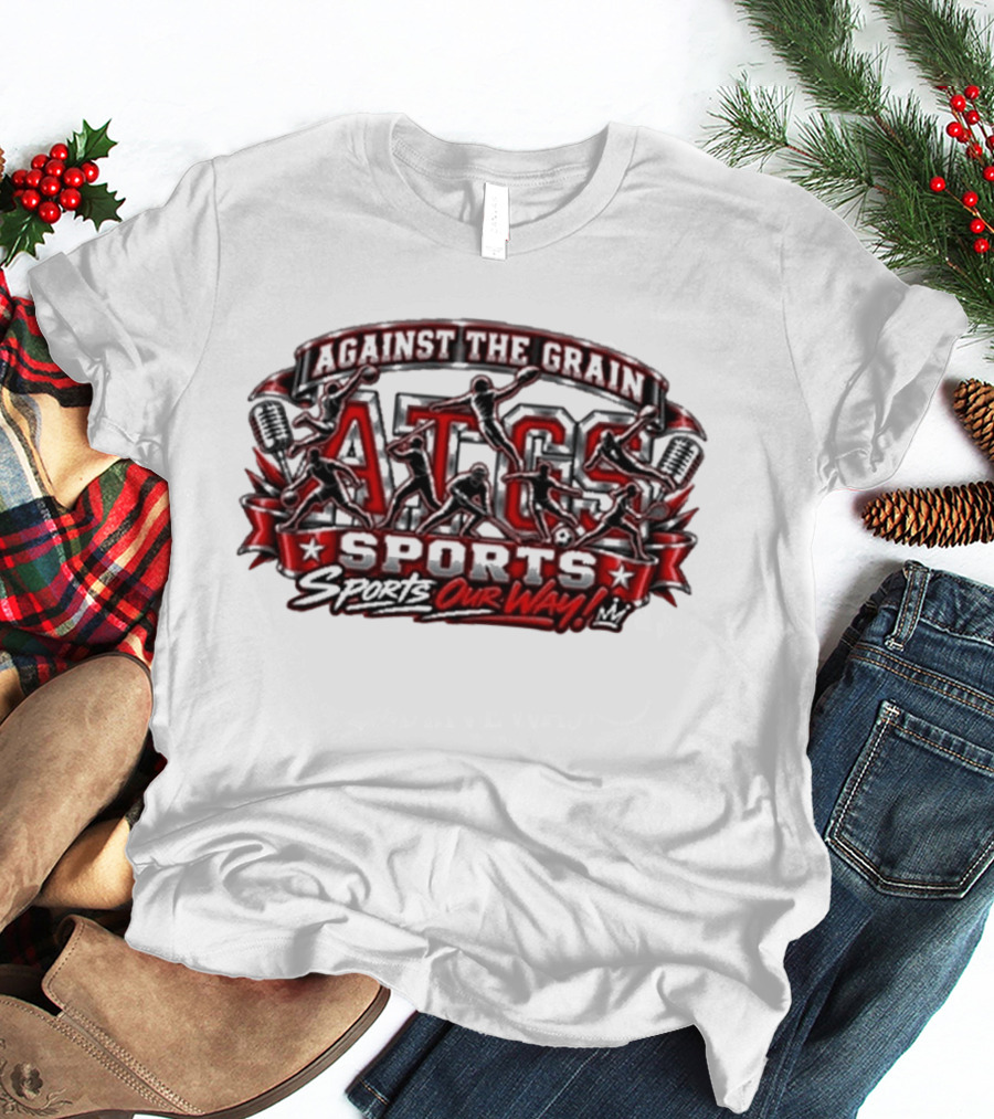 Against The Grain ATG Sports Our Way T-Shirt