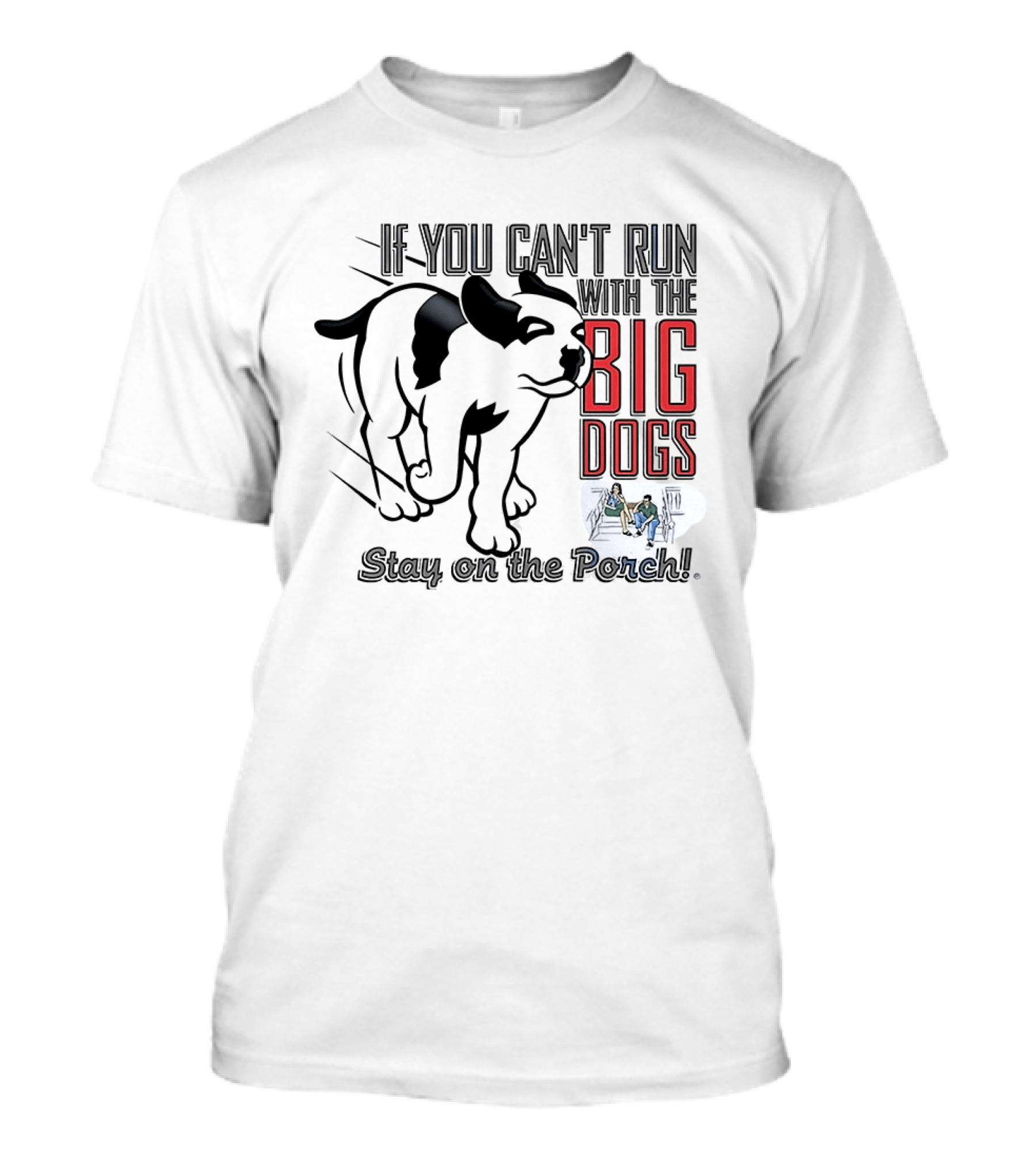 If You Can't Run With The Big Dogs Stay On The Porch Bulldog T-Shirt