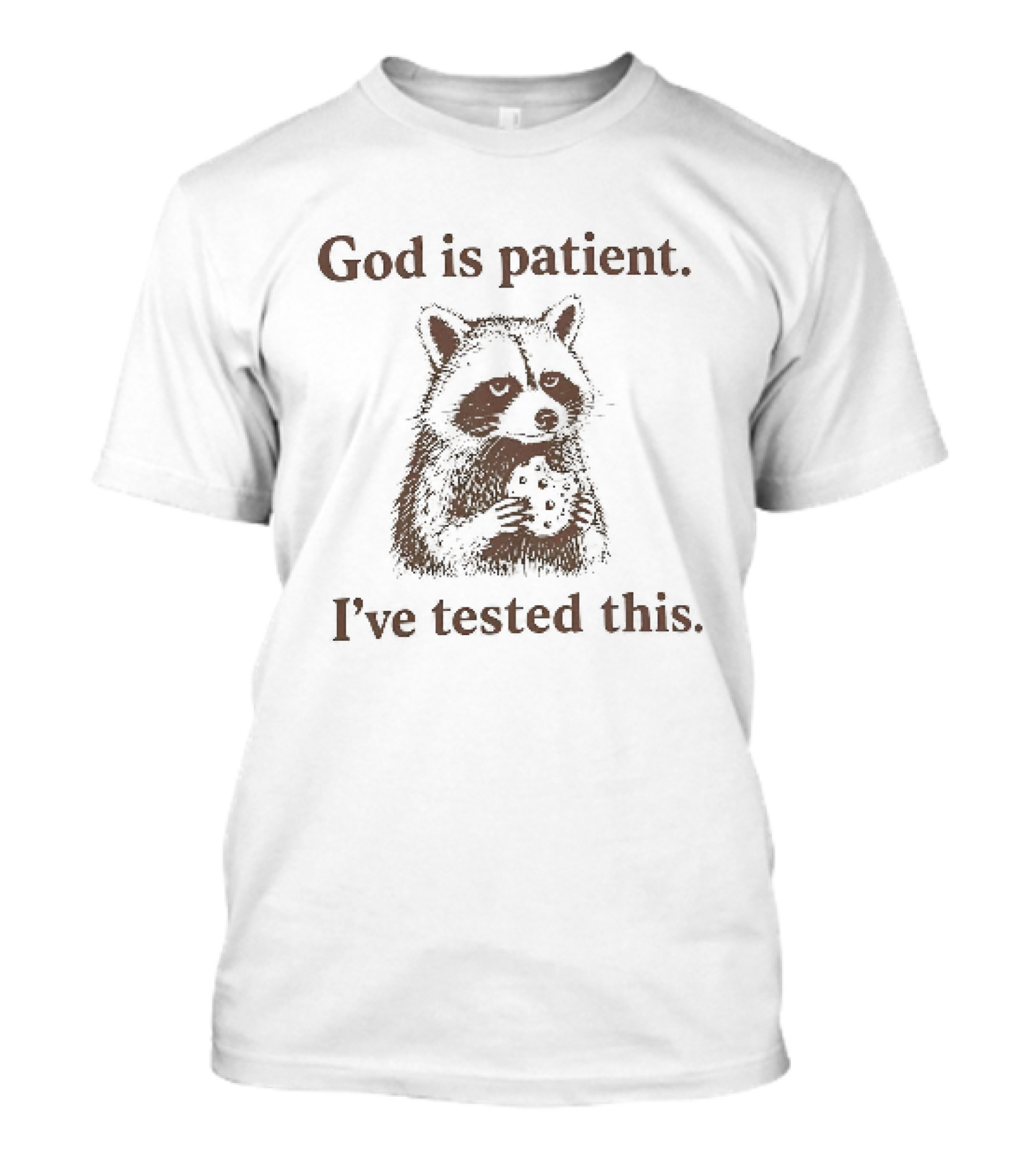 God Is Patient I've Tested This Raccoon T-Shirt