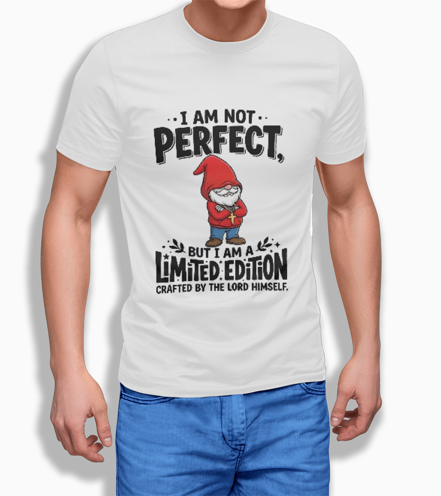 I Am Not Perfect But I Am A Limited Edition Crafted By The Lord Himself Gnome Red T-Shirt