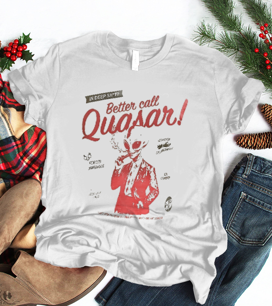 In Deep Sh't Better Call Quasar Alien Lawyer Can't Stop You From Getting F'd T-Shirt