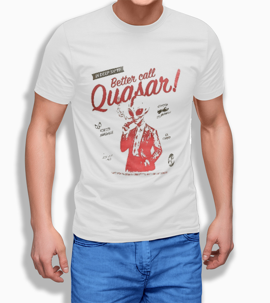 In Deep Sh't Better Call Quasar Alien Lawyer Can't Stop You From Getting F'd T-Shirt