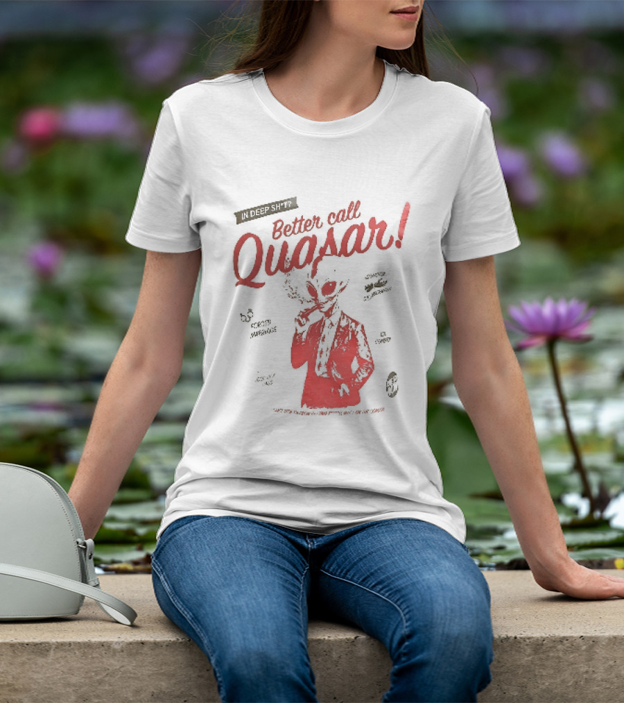 In Deep Sh't Better Call Quasar Alien Lawyer Can't Stop You From Getting F'd T-Shirt