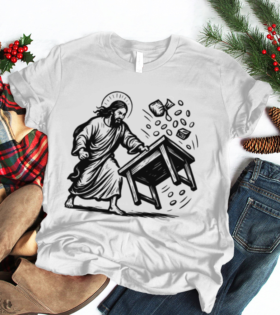 Jesus Flipping Tables With Coins And Cup T-Shirt