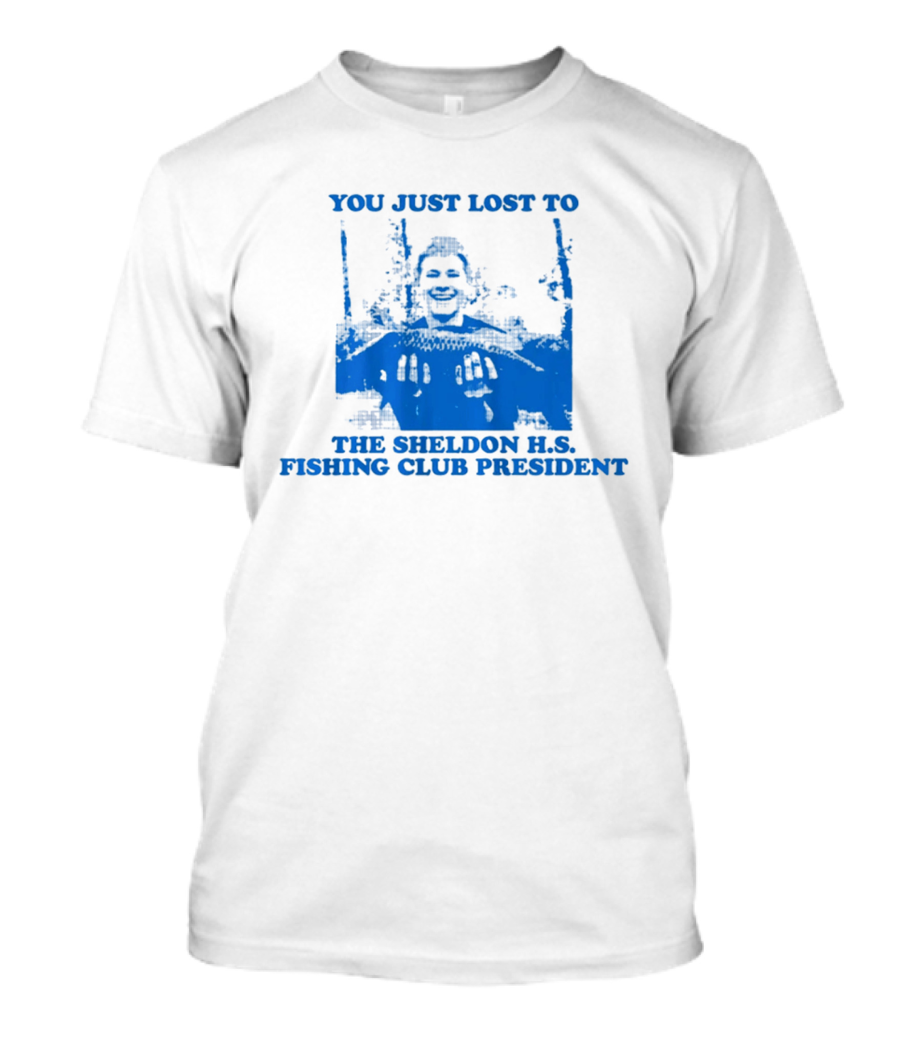 You Just Lost To The Sheldon H.S. Fishing Club President T-Shirt