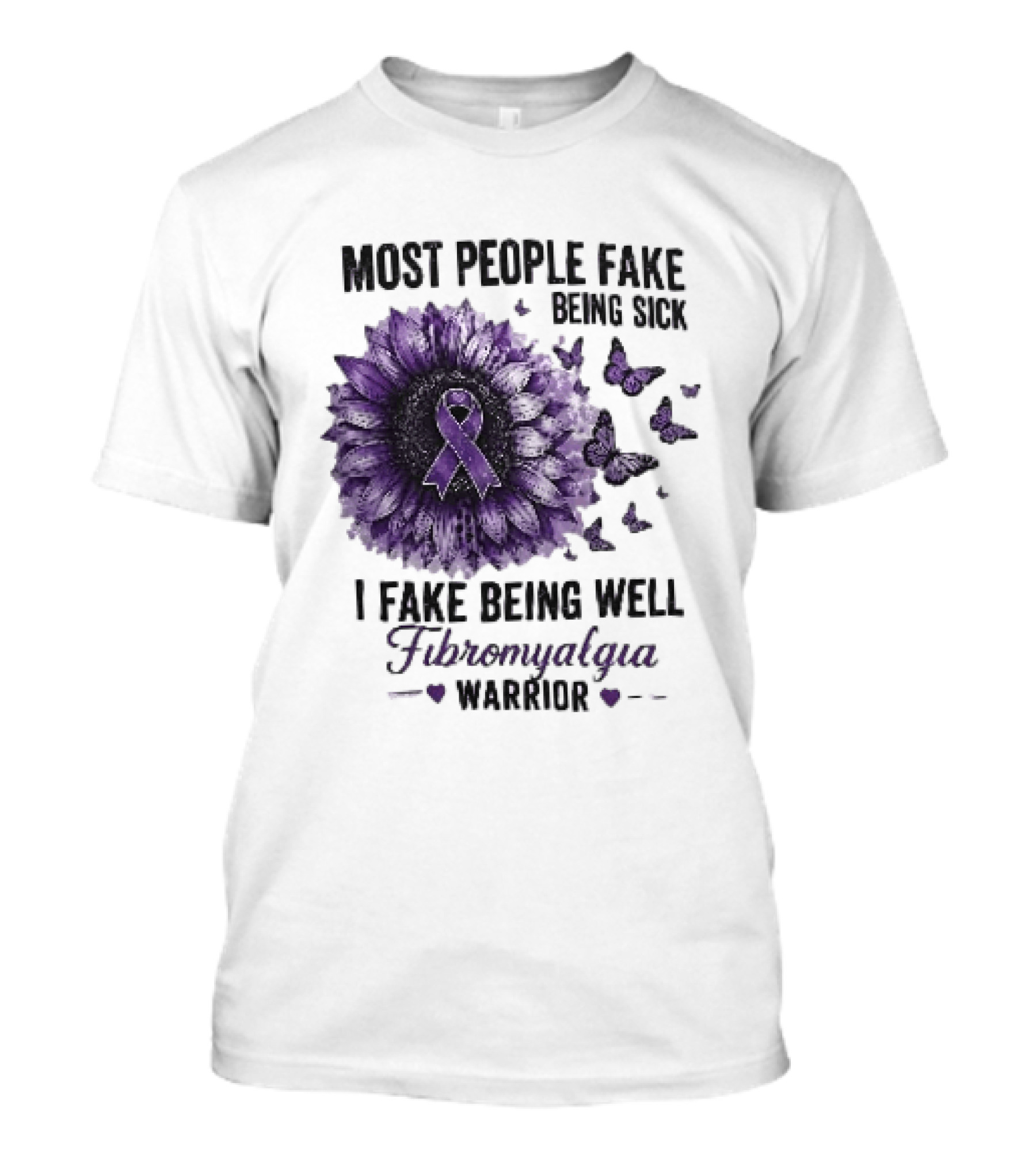 Most People Fake Being Sick I Fake Being Well Fibromyalgia Warrior Purple Ribbon Flower Butterfly T-Shirt