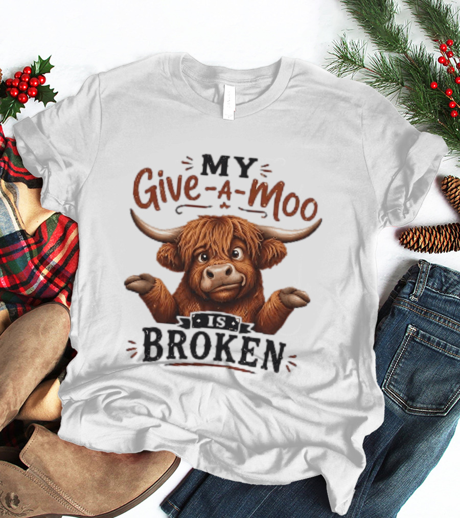 My Give A Moo Is Broken Highland Cow T-Shirt
