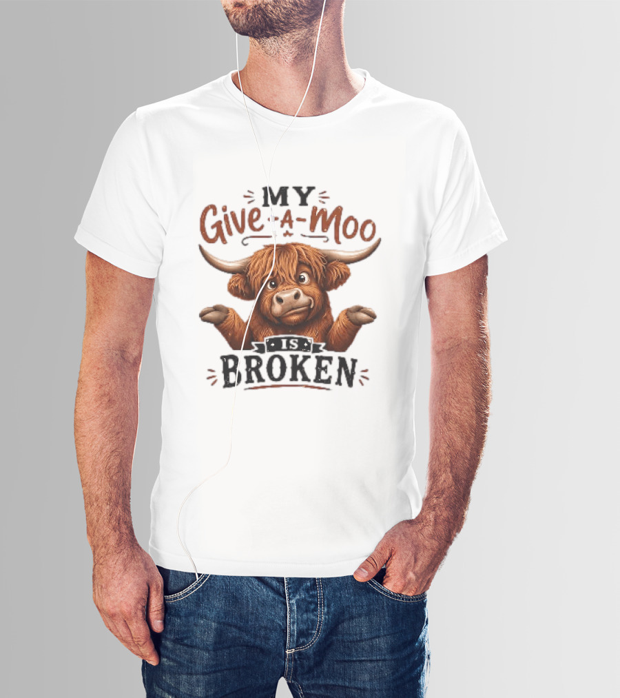 My Give A Moo Is Broken Highland Cow T-Shirt