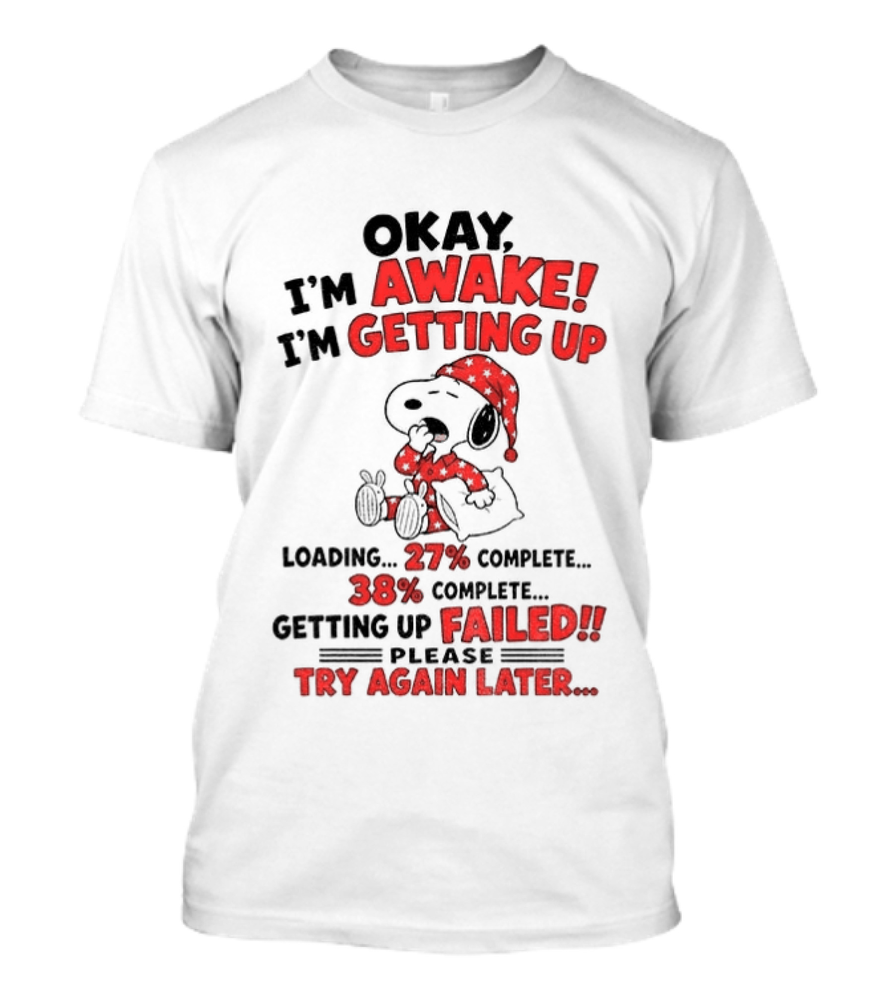 Snoopy Okay I'm Awake Getting Up Loading Failed Try Again Later Pajama Clothing T-Shirt
