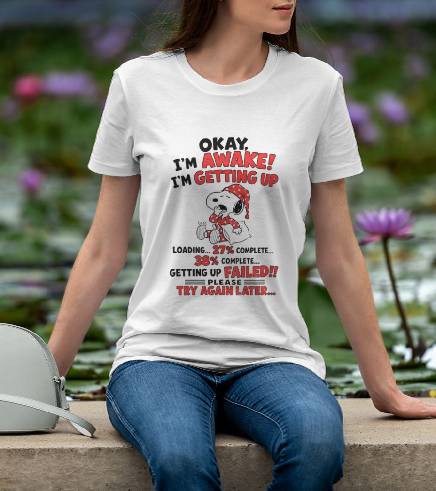 Snoopy Okay I'm Awake Getting Up Loading Failed Try Again Later Pajama Clothing T-Shirt