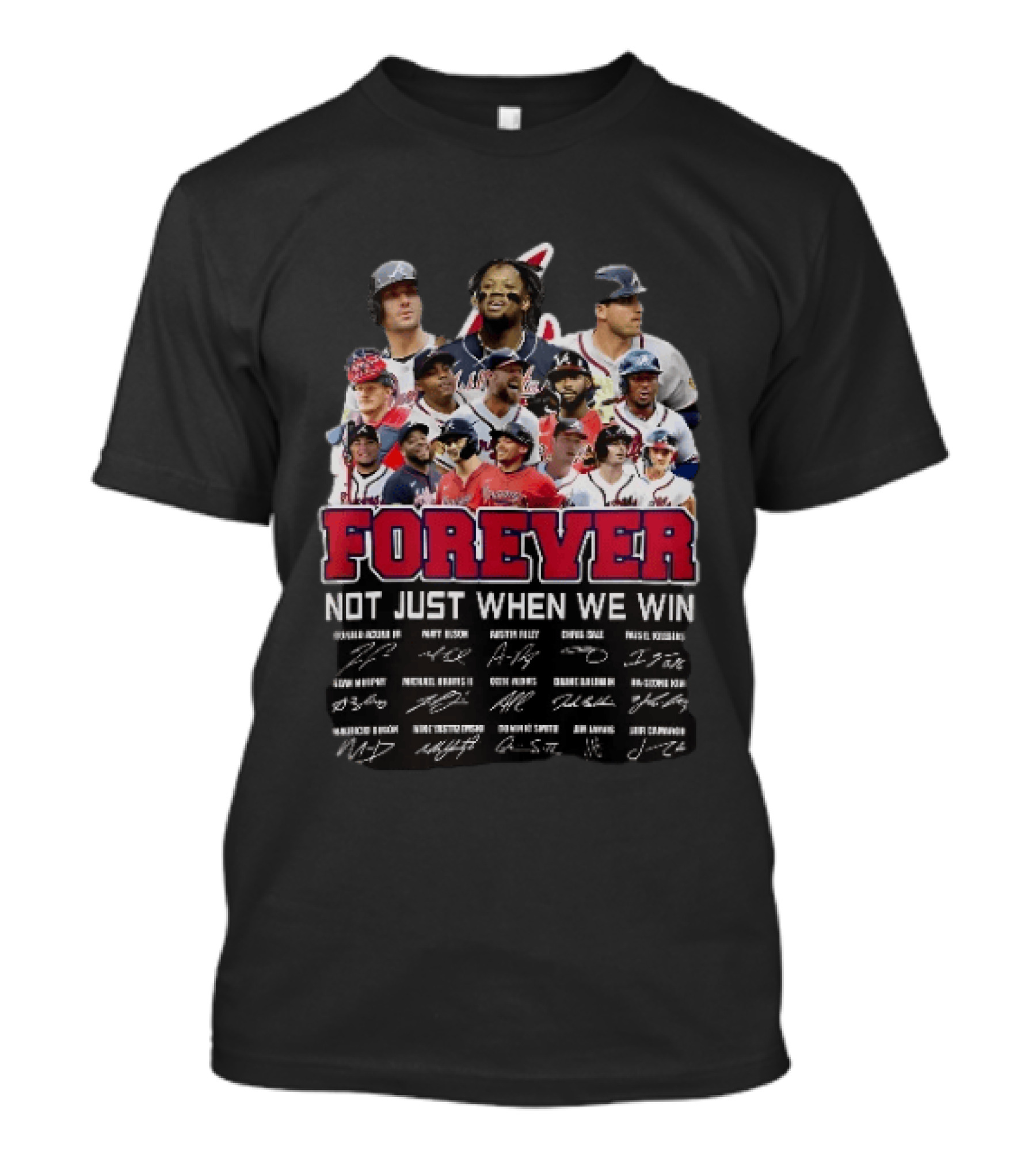 Atlanta Braves Player Collage Autographs Forever Not Just When We Win T-Shirt
