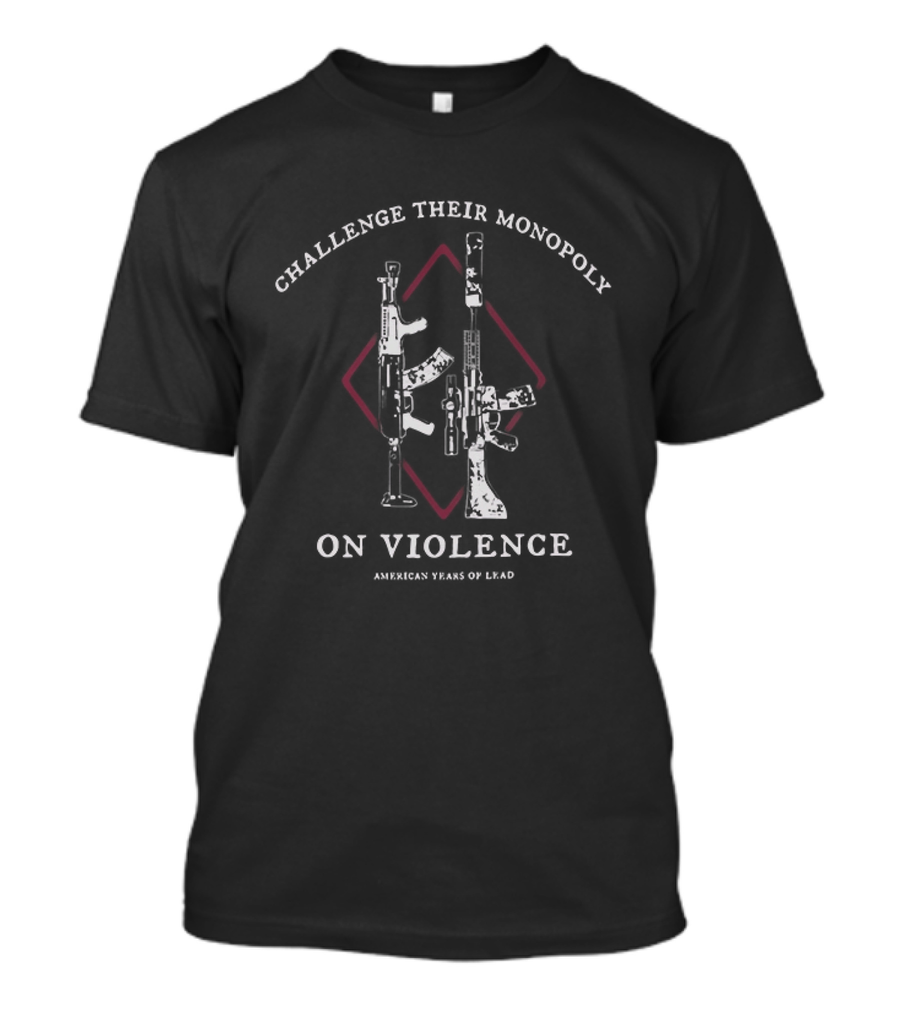 Challenge Their Monopoly On Violence American Years Of Lead Guns Diamond T-Shirt