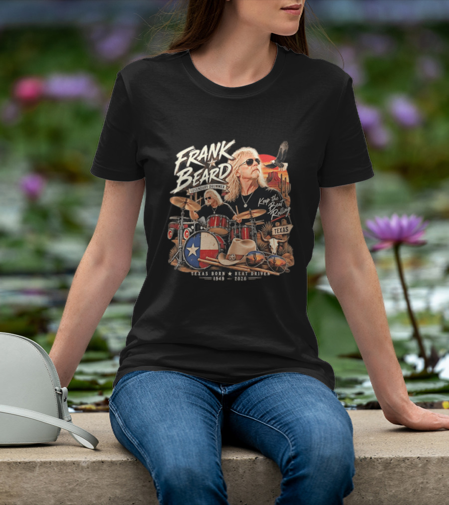 Frank Beard Legendary Drummer Texas Born Keep The Beat Rolling 1949 2026 T-Shirt