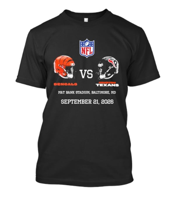 Bengals Vs Texans NFL Match At M&T Bank Stadium Baltimore MD September 21 2026 T-Shirt