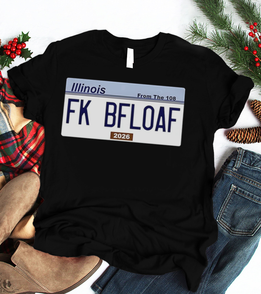 Illinois License Plate FK BFLOAF 2026 From The 108 T-Shirt