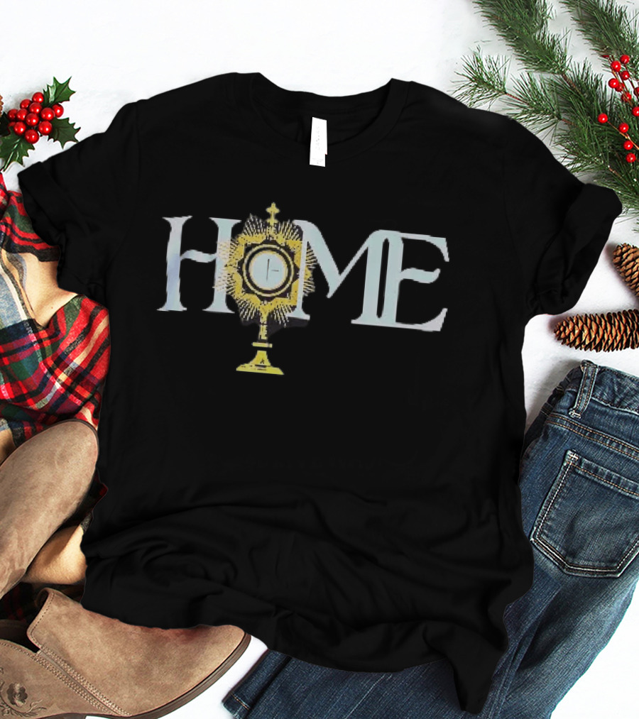 Home Monstrance Eucharist Catholic T-Shirt