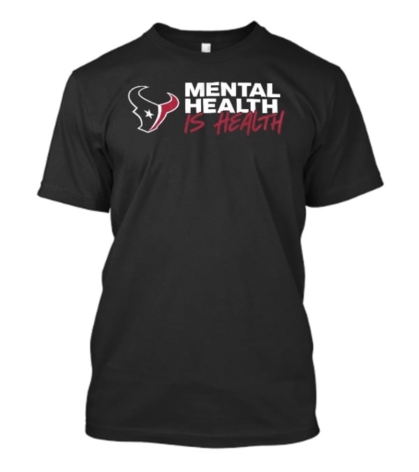 Houston Texans Mental Health Is Health T-Shirt