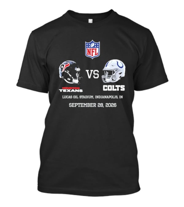 Houston Texans Vs Colts NFL Lucas Oil Stadium Indianapolis September 28 2026 T-Shirt