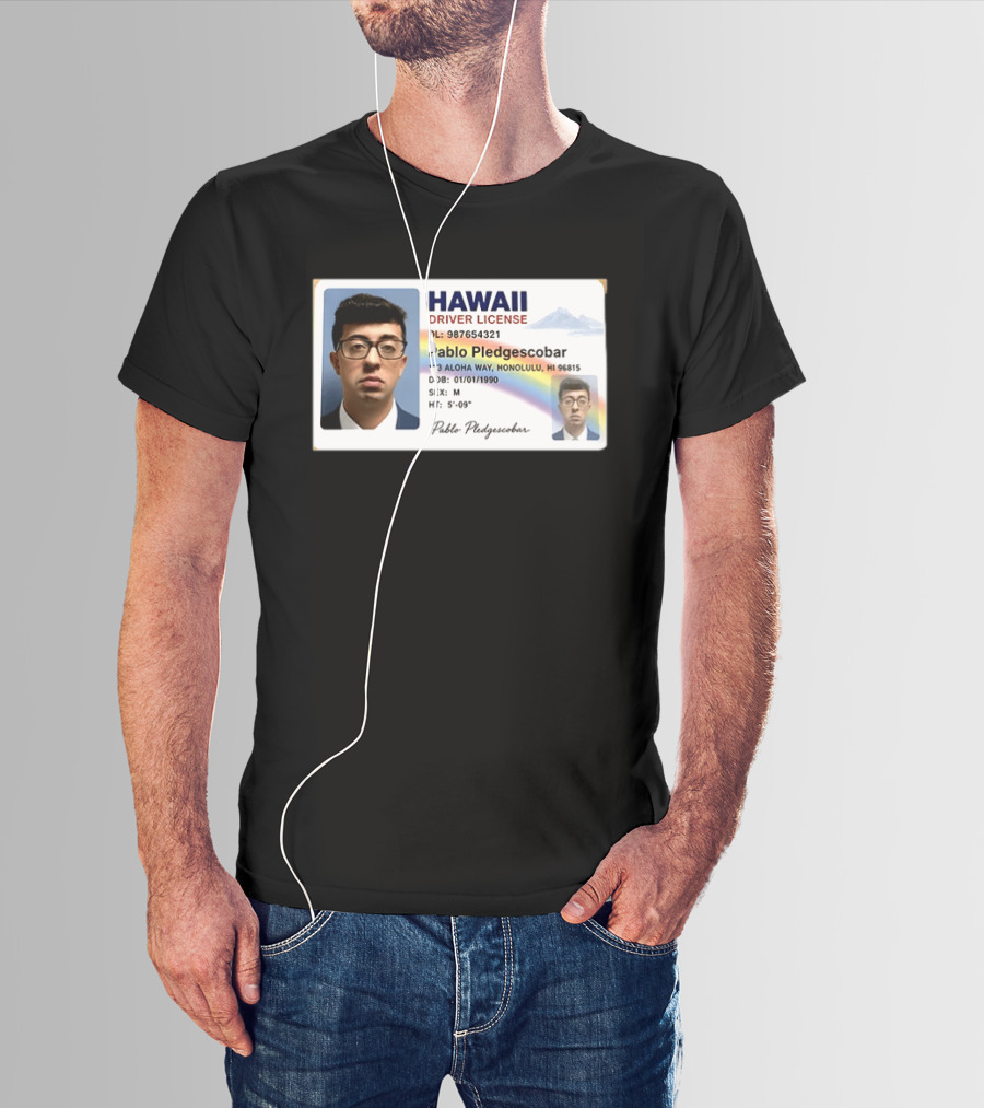 Hawaii Driver License Pablo Pledgescobar Honolulu 123 Aloha Way Novelty Identification T-Shirt