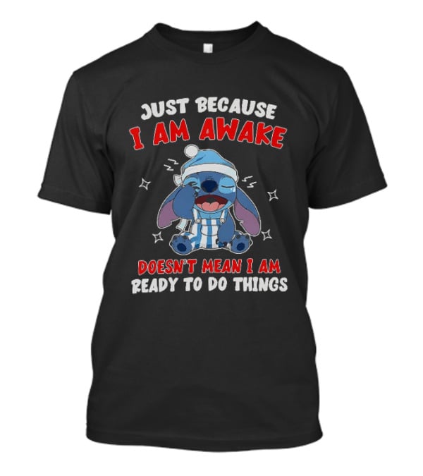 Just Because I Am Awake Doesn't Mean I Am Ready To Do Things Stitch Pajamas T-Shirt