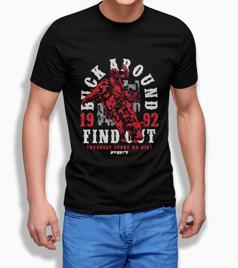 PBR Buck Around Find Out 1992 Toughest Sport On Dirt T-Shirt
