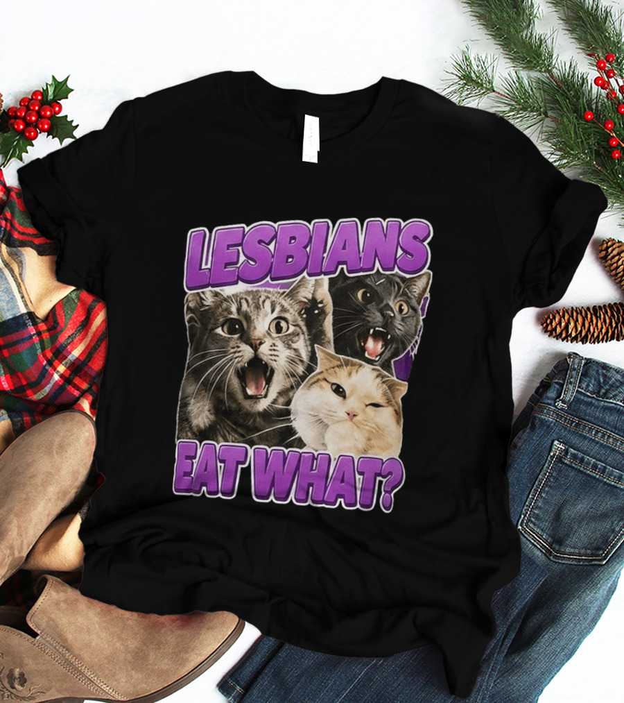 Lesbians Eat What Cat Meme T-Shirt