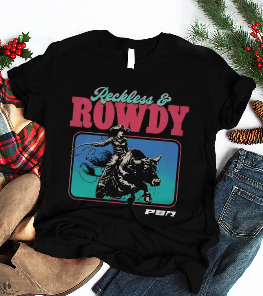 PBR Reckless & Rowdy Rodeo Cowboy Bull Riding T-Shirt