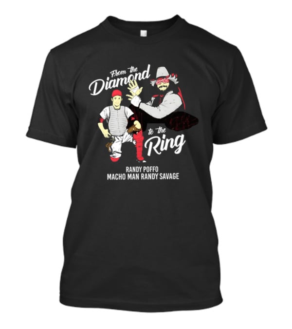 From The Diamond To The Ring Randy Poffo Macho Man Randy Savage T-Shirt