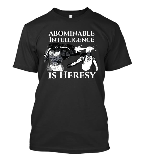 Abominable Intelligence Is Heresy Space Marine Exterminating AI Warhammer 40K T-Shirt