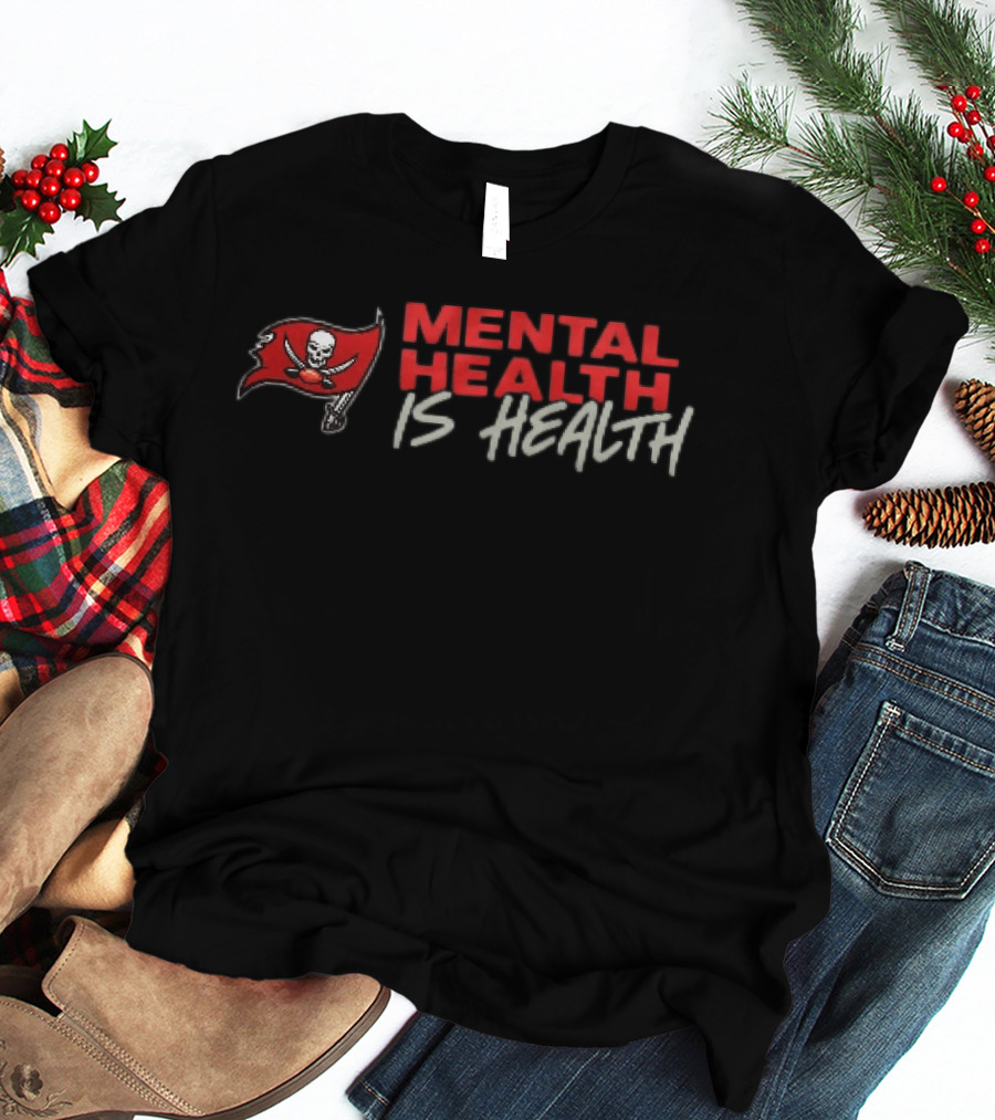 Tampa Bay Buccaneers Pirate Flag Skull Mental Health Is Health T-Shirt