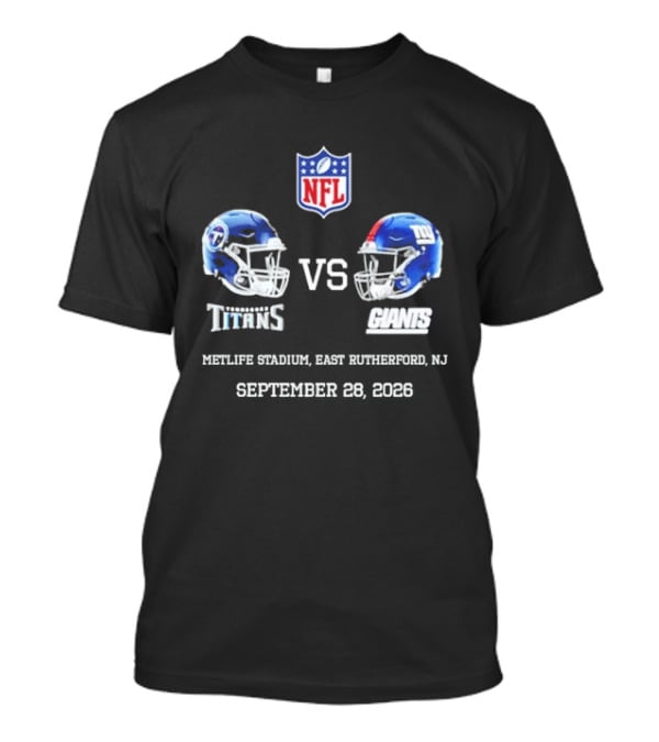 NFL Tennessee Titans Vs New York Giants MetLife Stadium East Rutherford NJ September 28 2026 T-Shirt