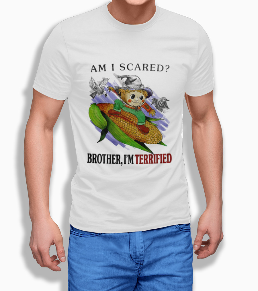 Am I Scared Scarecrow Brother I'm Terrified Cornfield Meme T-Shirt