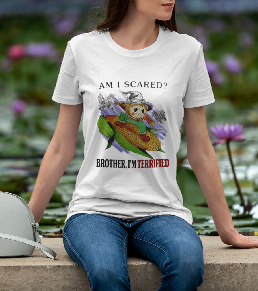 Am I Scared Scarecrow Brother I'm Terrified Cornfield Meme T-Shirt