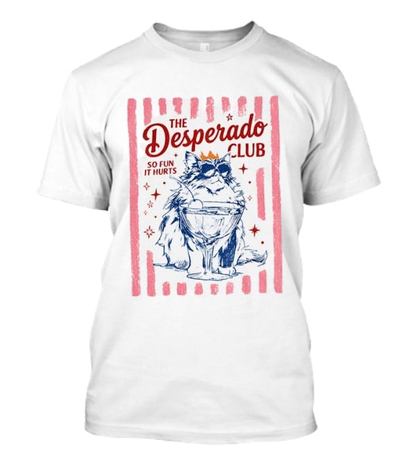 The Desperado Club So Fun It Hurts Cat Cocktail T-Shirt