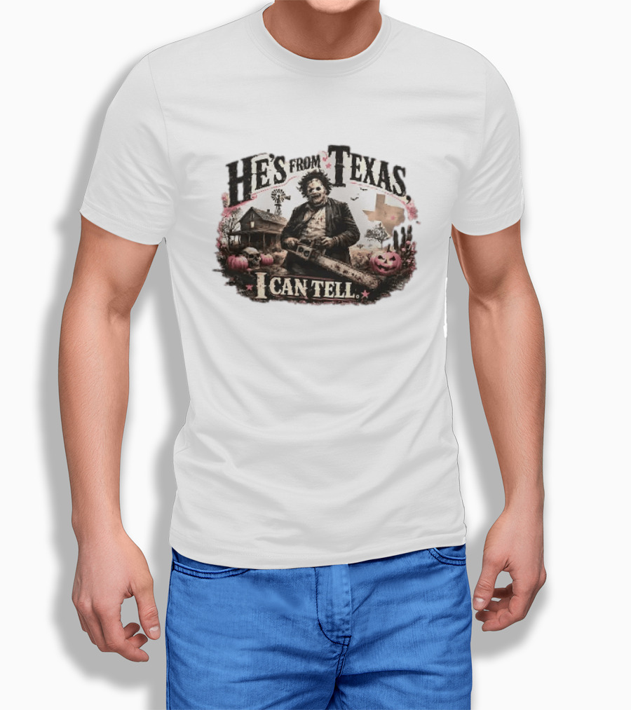 He's From Texas I Can Tell Leatherface Chainsaw Halloween Pumpkins House T-Shirt
