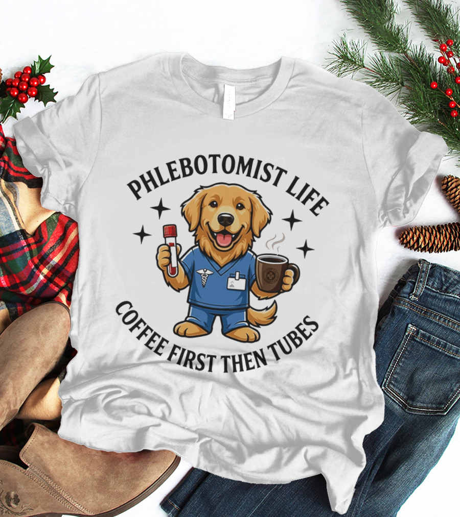 Phlebotomist Life Coffee First Then Tubes Dog Holding Coffee Cup And Blood Sample Tube T-Shirt
